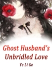 Image for Ghost Husband&#39;s Unbridled Love
