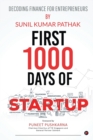Image for First 1000 Days of Startup : Decoding Finance for Entrepreneurs
