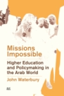 Image for Missions Impossible: Higher Education and Policymaking in the Arab World