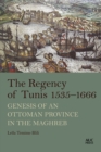 Image for The Regency of Tunis, 1535-1666: Genesis of an Ottoman Province in the Maghreb