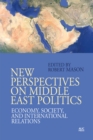 Image for New Perspectives on Middle East Politics: Economy, Society, and International Relations