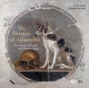 Image for The Mosaics of Alexandria : Pavements of Greek and Roman Egypt