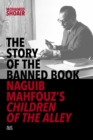 Image for The story of the banned book  : Naguib Mahfouz&#39;s Children of the alley