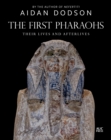 Image for The first pharaohs  : their lives and afterlives