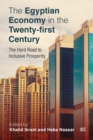 Image for The Egyptian Economy in the Twenty-first Century : The Hard Road to Inclusive Prosperity