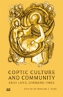 Image for Coptic Culture and Community : Daily Lives, Changing Times
