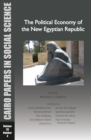 Image for The Political Economy of the New Egyptian Republic : Cairo Papers in Social Science Vol. 33, No. 4
