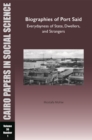 Image for Biographies of Port Said: Everydayness of State, Dwellers, and Strangers : Cairo Papers in Social Science Vol. 36, No. 1
