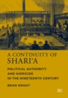 Image for A Continuity of Shari&#39;a: Political Authority and Homicide in the Nineteenth Century