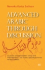 Image for Advanced Arabic through discussion: 16 lessons on contemporary topics with integrated skills and fluency-building activities for MSA learners
