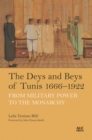 Image for The Deys and Beys of Tunis, 1666–1922 : From Military Power to the Monarchy