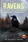 Image for Raven&#39;s Flight to Freedom: Odyssey from Wartime Lithuania to Land&#39;s End America: A Story of Survival Dedicated to Those Who Retained Their Humanity Amidst Great Evil. Righteousness Ultimately Prevails Over Despotic Forces, but Not by Much