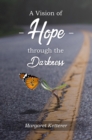 Image for VISION OF HOPE THROUGH THE DARKNESS
