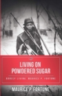 Image for Living on Powdered Sugar: Barely Living. Maurice Fortune