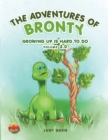 Image for Adventures of Bronty: Growing-Up Is Hard To Do Vol. 3