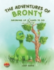 Image for The Adventures of Bronty : Growing-up Is Hard To Do Vol. 3