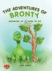 Image for The Adventures of Bronty : Growing-up Is Hard To Do Vol. 3