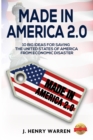 Image for MADE IN AMERICA 2.0 10 BIG IDEAS FOR SAVING THE UNITED STATES OF AMERICA FROM ECONOMIC DISASTER