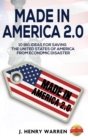 Image for Made in America 2.0 10 Big Ideas for Saving the United States of America from Economic Disaster