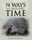 Image for 74 Ways To Measure Time