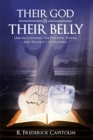 Image for Their God Is Their Belly!: Understanding the Purpose, Power, and Priority of Fasting