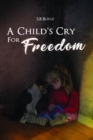 Image for Child&#39;s Cry for Freedom - Book 1