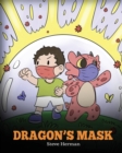Image for Dragon&#39;s Mask : A Cute Children&#39;s Story to Teach Kids the Importance of Wearing Masks to Help Prevent the Spread of Germs and Viruses.