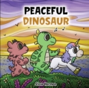 Image for Peaceful Dinosaur : A Story about Peace and Mindfulness.
