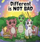 Image for Different is NOT Bad : A Dinosaur&#39;s Story About Unity, Diversity and Friendship.