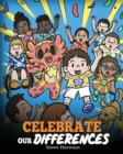 Image for Celebrate Our Differences : A Story About Different Abilities, Special Needs, and Inclusion