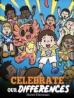 Image for Celebrate Our Differences : A Story About Different Abilities, Special Needs, and Inclusion