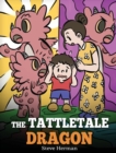 Image for The Tattletale Dragon : A Story About Tattling and Telling
