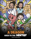 Image for A Dragon Goes to the Dentist : A Children&#39;s Story About Dental Visit