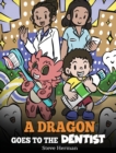 Image for A Dragon Goes to the Dentist : A Children&#39;s Story About Dental Visit