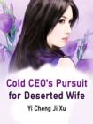 Image for Cold CEO&#39;s Pursuit for Deserted Wife