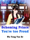 Image for Scheming Prince, You&#39;re too Proud