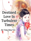 Image for Destined Love In Turbulent Times