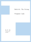 Image for Rebirth: The Strong Pregnant Lady