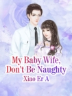 Image for My Baby Wife, Don&#39;t Be Naughty