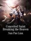 Image for Conceited Saint Breaking the Heaven