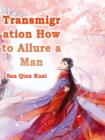 Image for Transmigration: How to Allure a Man