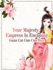 Image for Your Majesty, Empress Is Escaping