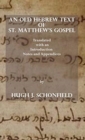 Image for An Old Hebrew Text of St. Matthew&#39;s Gospel : Translated and with an Introduction Notes and Appendices