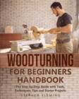 Image for Woodturning for Beginners Handbook : The Step-by-Step Guide with Tools, Techniques, Tips and Starter Projects