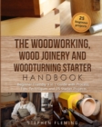 Image for The Woodworking, Wood Joinery and Woodturning Starter Handbook