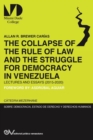 Image for THE COLLAPSE OF THE RULE OF LAW AND THE STRUGGLE FOR DEMOCRACY IN VENEZUELA. Lectures and Essays (2015-2020)