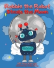 Image for Robbie The Robot Steals the Moon