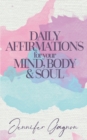 Image for Daily Affirmations For Your Mind, Body &amp; Soul