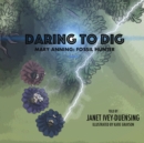Image for Daring to Dig : Mary Anning: Fossil Hunter: Mary Anning Fossil Hunter