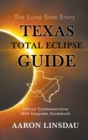 Image for Texas Total Eclipse Guide : Official Commemorative 2024 Keepsake Guidebook